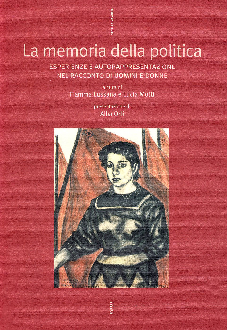 La memoria della politica. Esperienze e autorappresentazione nel racconto di uomini e donne (Storia e memoria) Politics & History