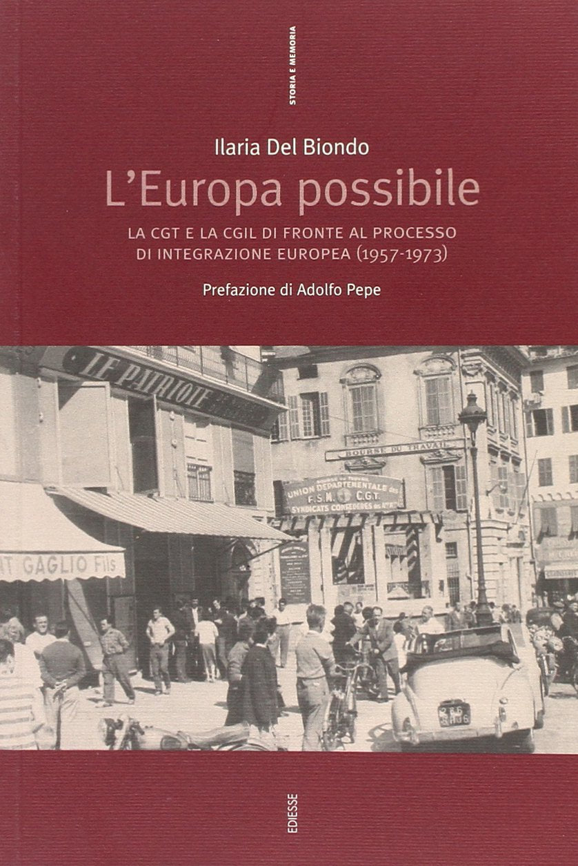 L'Europa possibile. La CGT e la CGIL di fronte al processo di integrazione europea (1957-1973) book