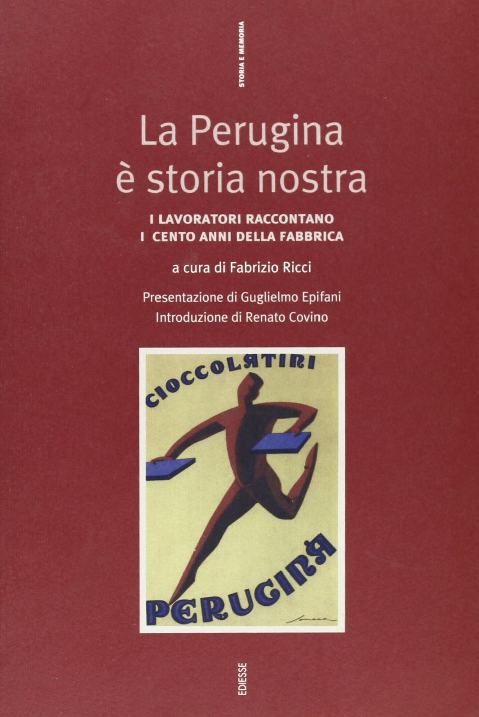 La Perugina è storia nostra. I lavoratori raccontano lotte, conquiste, sconfitte e successi nell'anno del centenario della fabbrica Business, Finance & Career
