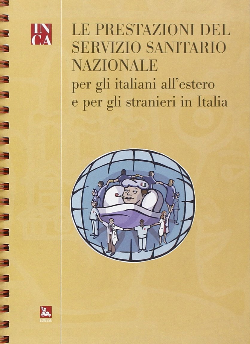 La prestazione del servizio sanitario nazionale. Per gli italiani all'stero e per gli stranieri in Italia (Guide) Medicine