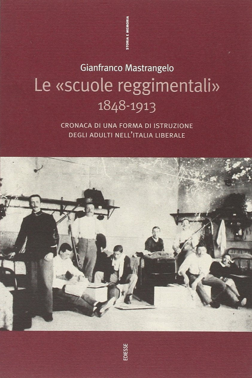 Le «Scuole reggimentali» 1848-1913. Cronaca di una forma di istruzione degli adulti nell'Italia liberale Books
