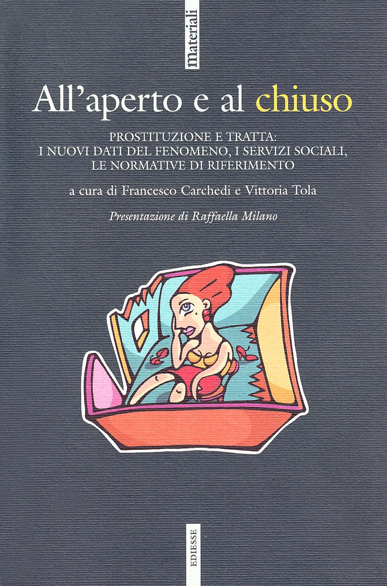 All'aperto e al chiuso. Prostituzione e tratta: i nuovi dati del fenomeno, i servizi sociali, le normative di riferimento (Materiali) Books