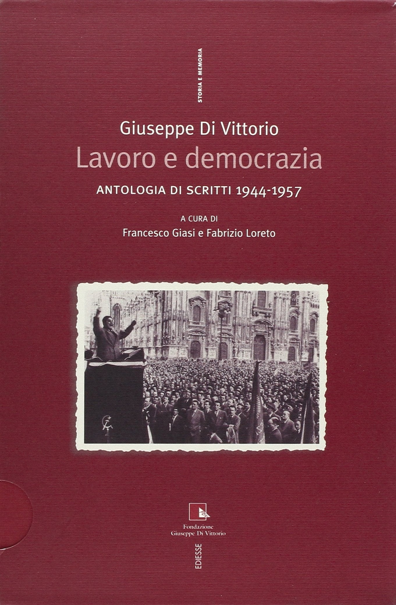 Giuseppe Di Vittorio. Lavoro e democrazia. Antologia di scritti 1944-1957 (Storia e memoria) Social Sciences