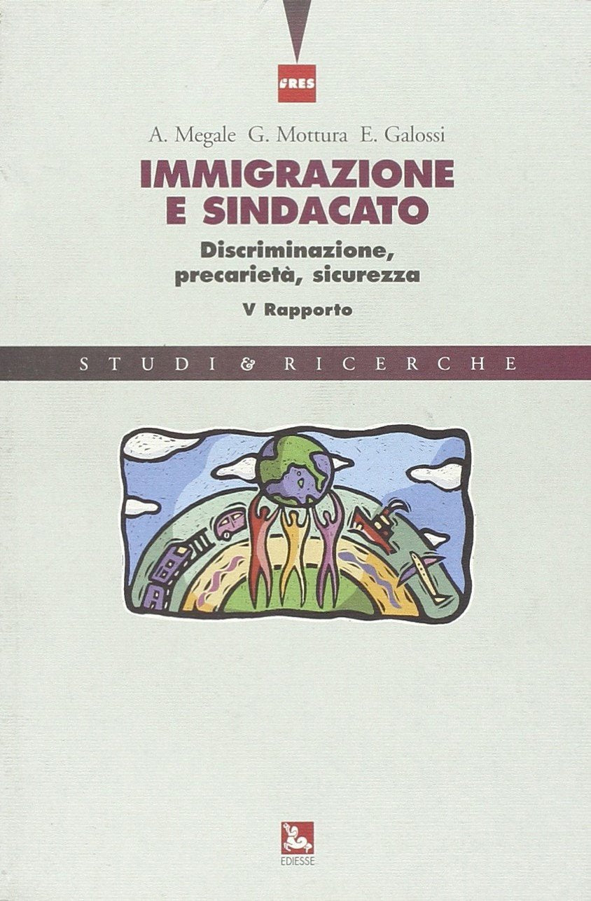 (Im)migrazione e sindacato. Nuove sfide, universalità dei diritti e libera circolazione. VIII rapporto (Studi & Ricerche) Books