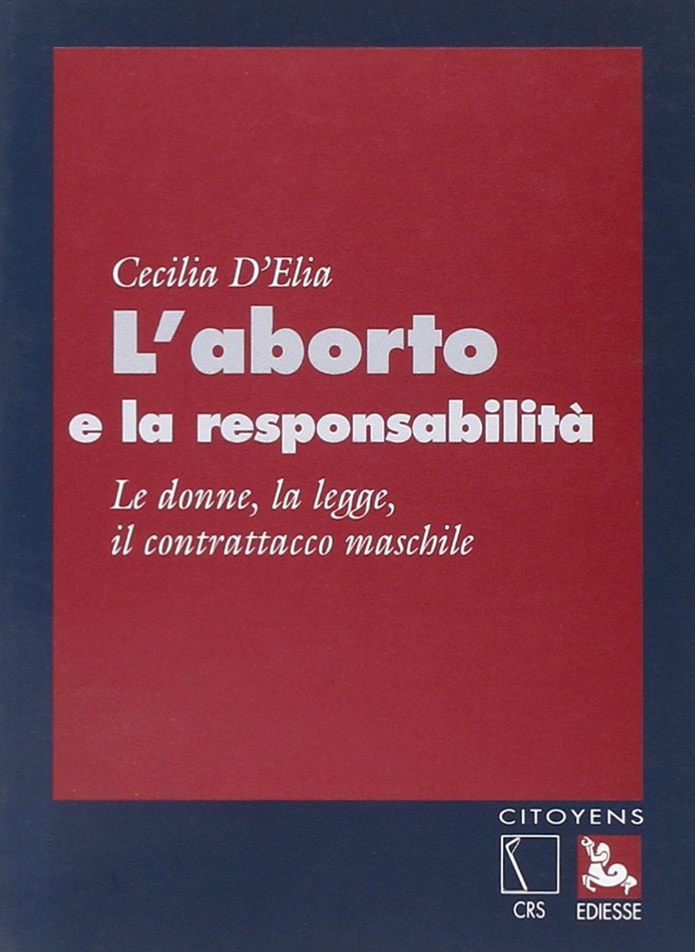 L'aborto e la responsabilità. Le donne, la legge, il contrattacco maschile (Citoyens) Books