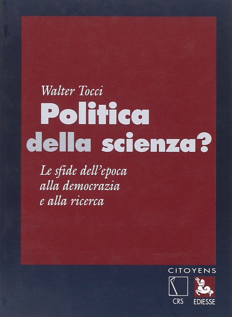 Politica della scienza. Le sfide dell'epoca alla democrazia e alla ricerca (Citoyens) Social Sciences