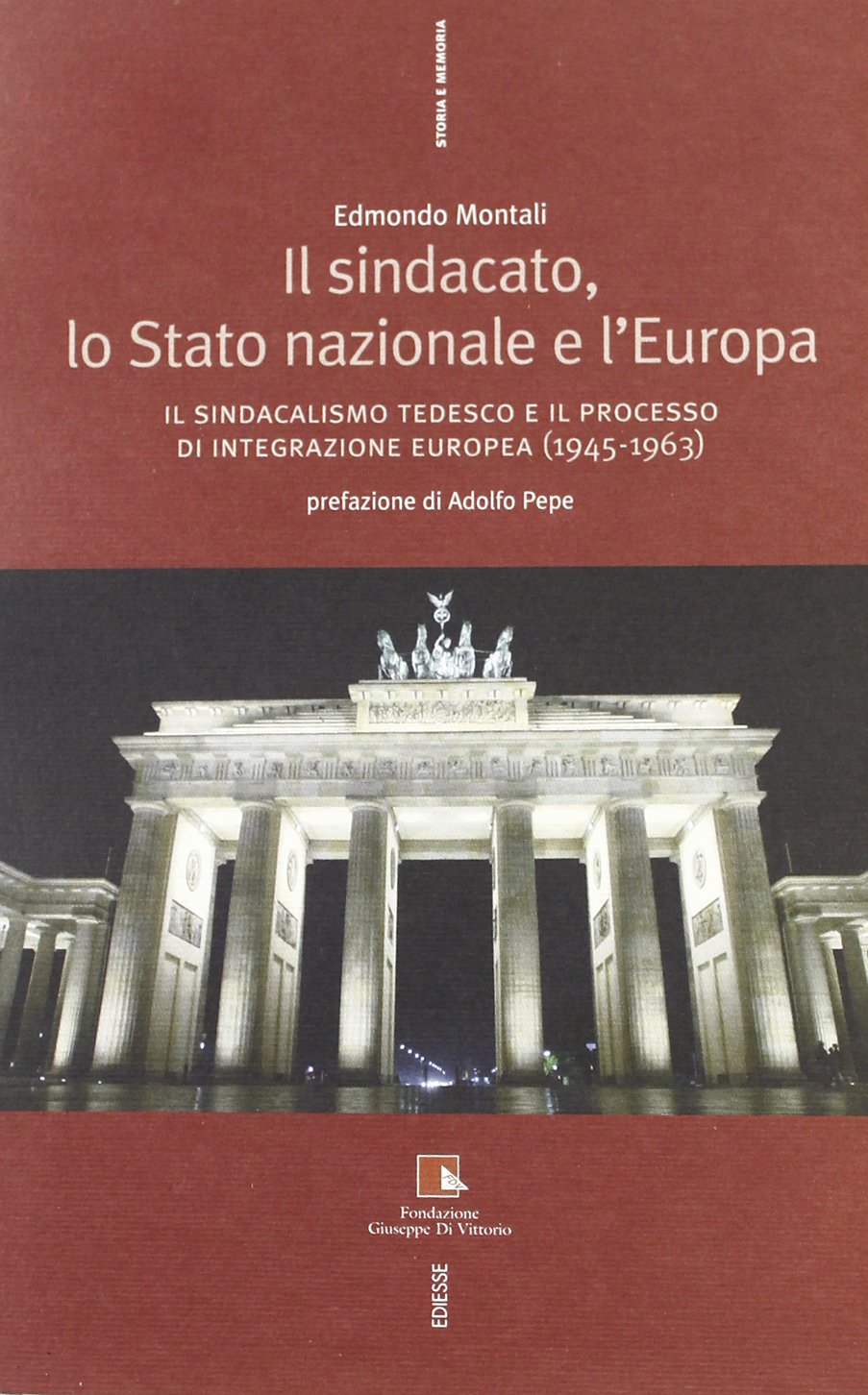 Il sindacato, lo stato nazionale e l'Europa. Il sindacalismo tedesco e il processo di integrazione europea (1945-1963) (Storia e memoria) Business, Finance & Career