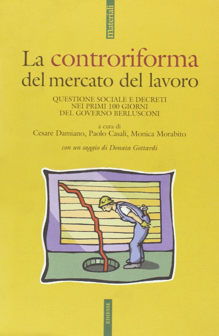 Controriforma del mercato del lavoro. Questione sociale e decreti nei primi 100 giorni del governo Berlusconi Social Sciences