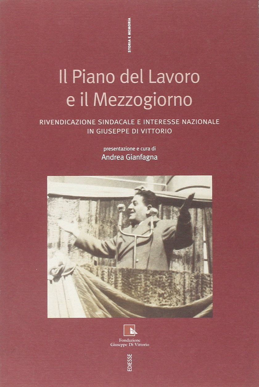 Il piano del lavoro e il Mezzogiorno. Rivendicazione sindacale e interesse nazionale in Giuseppe Di Vittorio (Storia e memoria) Business, Finance & Career