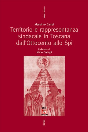 Territorio e rappresentanza sindacale in Toscana dall'Ottocento allo SPI (Storia e memoria) Books