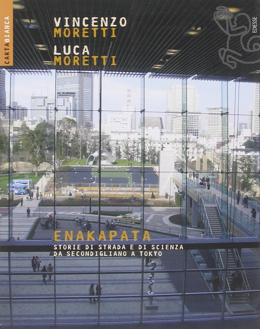 Enakapata. Storie di strada e di scienza da Secondigliano a Tokyo (Carta bianca) Contemporary literature