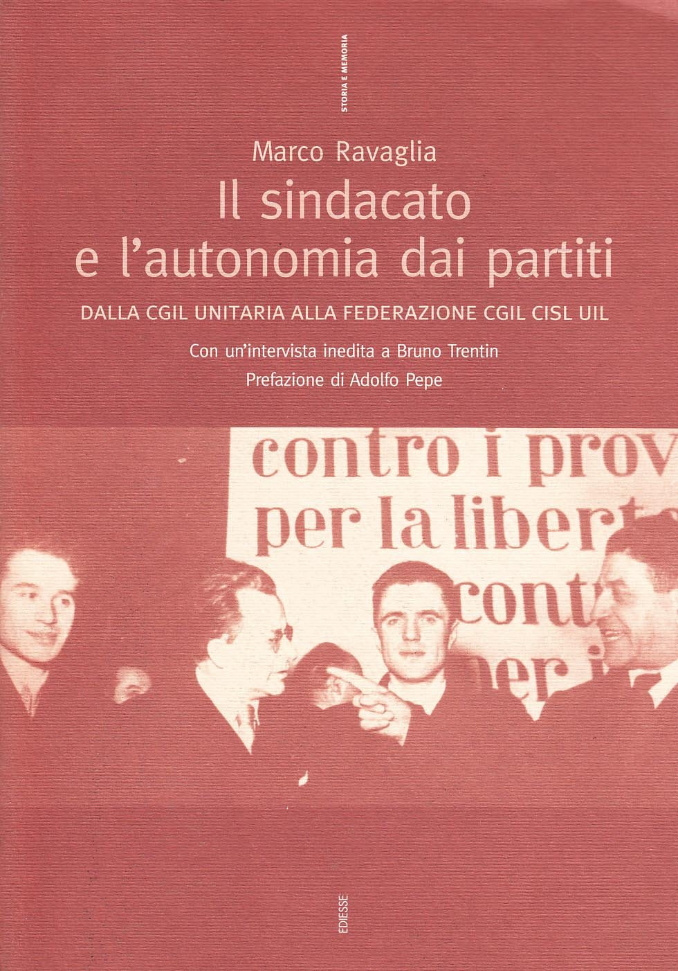 Il sindacato e l'autonomia dai partiti. Dalla CGIL unitaria alla federazione CGIL CISL UIL (Storia e memoria) Business, Finance & Career