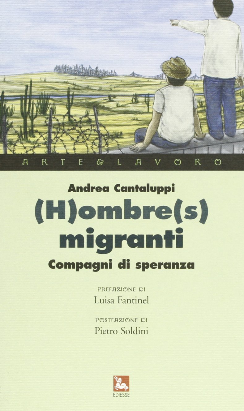 (H)ombre(s) migranti. Compagni di speranza (Arte & Lavoro) Books