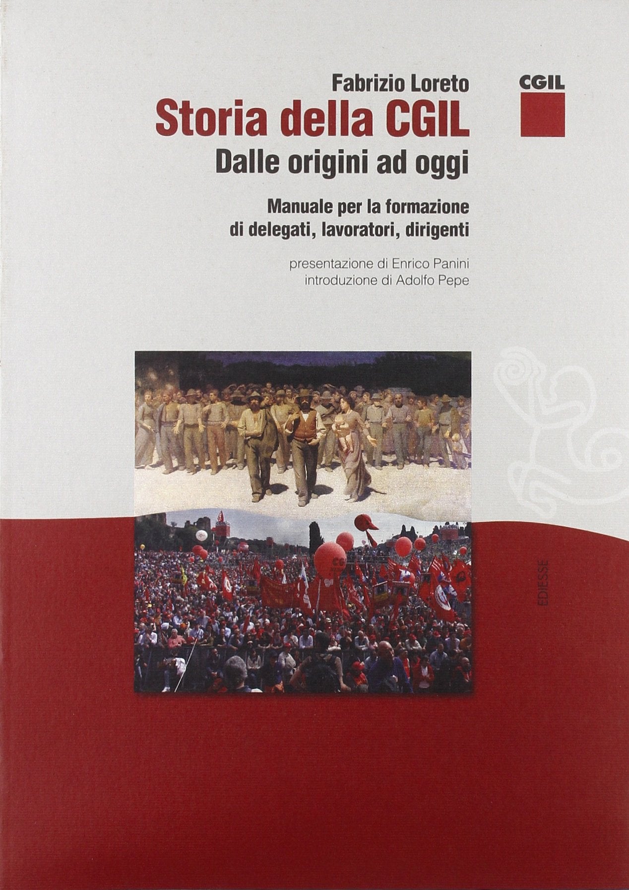 Storia della CGIL. Dalle origini ad oggi. Manuale per la formazione di delegati, lavoratori, dirigenti book