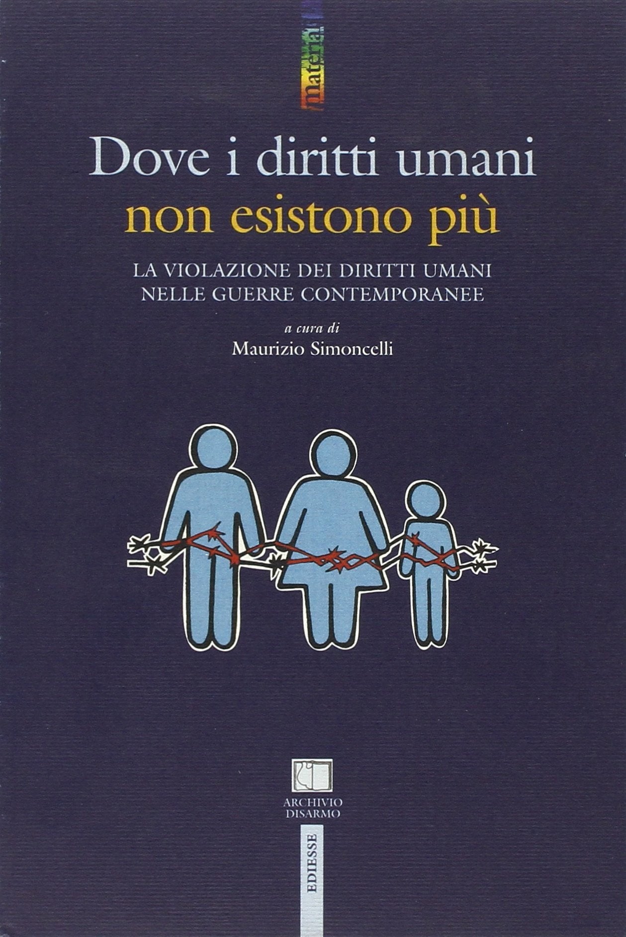 Dove i diritti umani non esistono più. La violazione dei diritti umani nelle guerre contemporanee book