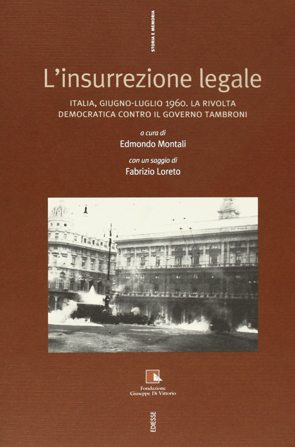 L'insurrezione legale. Italia, giugno-luglio 1960. La rivolta democratica contro il Governo Tromboni Politics & History