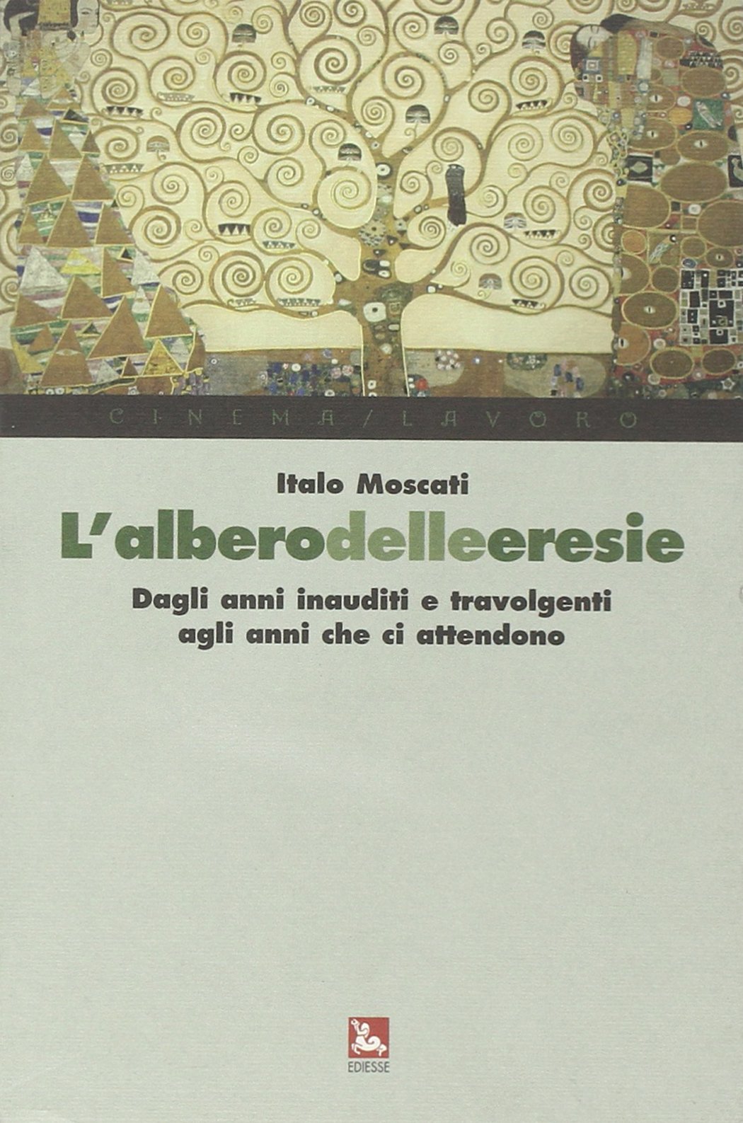 L'albero delle eresie. Dagli anni inauditi e travolgenti agli anni che ci attendono book