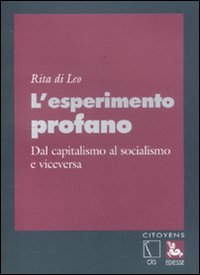 L'esperimento profano. Dal capitalismo al socialismo e viceversa book
