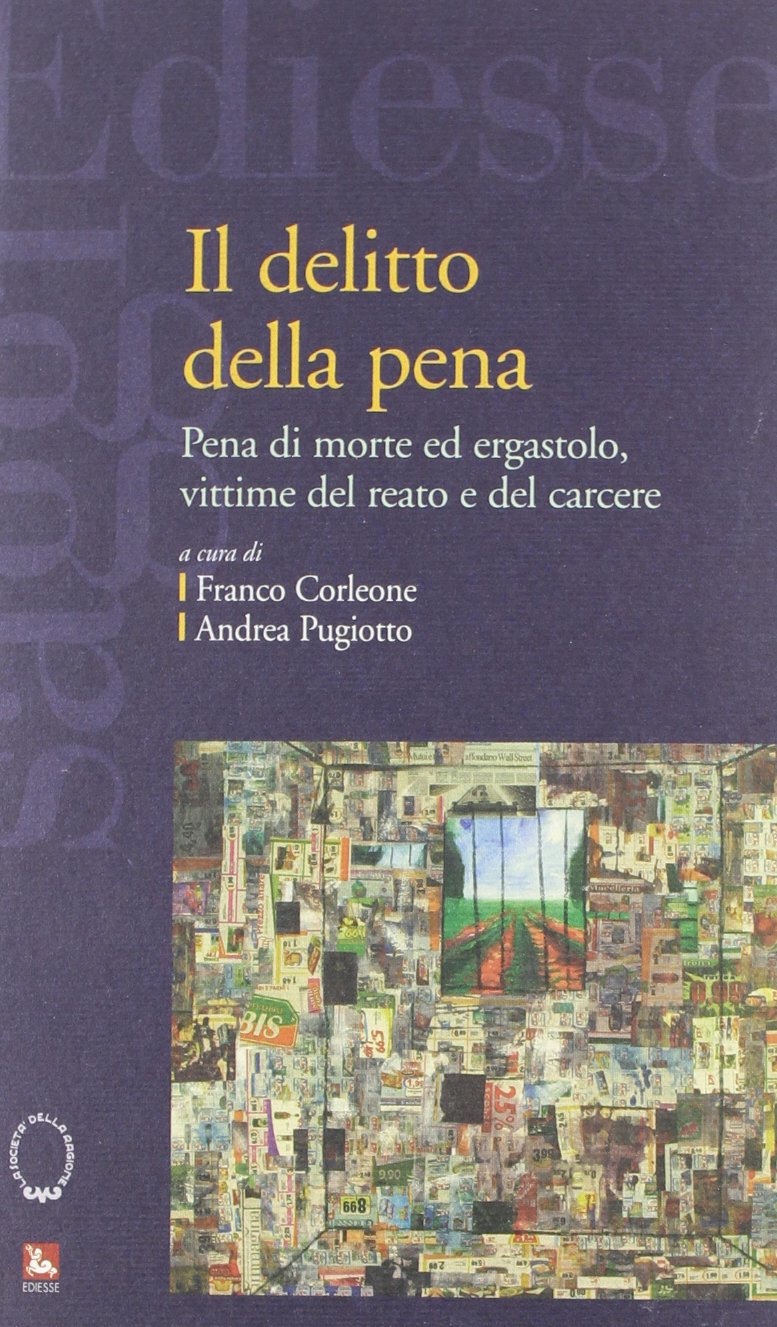 Il delitto della pena. Pena di morte ed ergastolo, vittime del reato e del carcere book