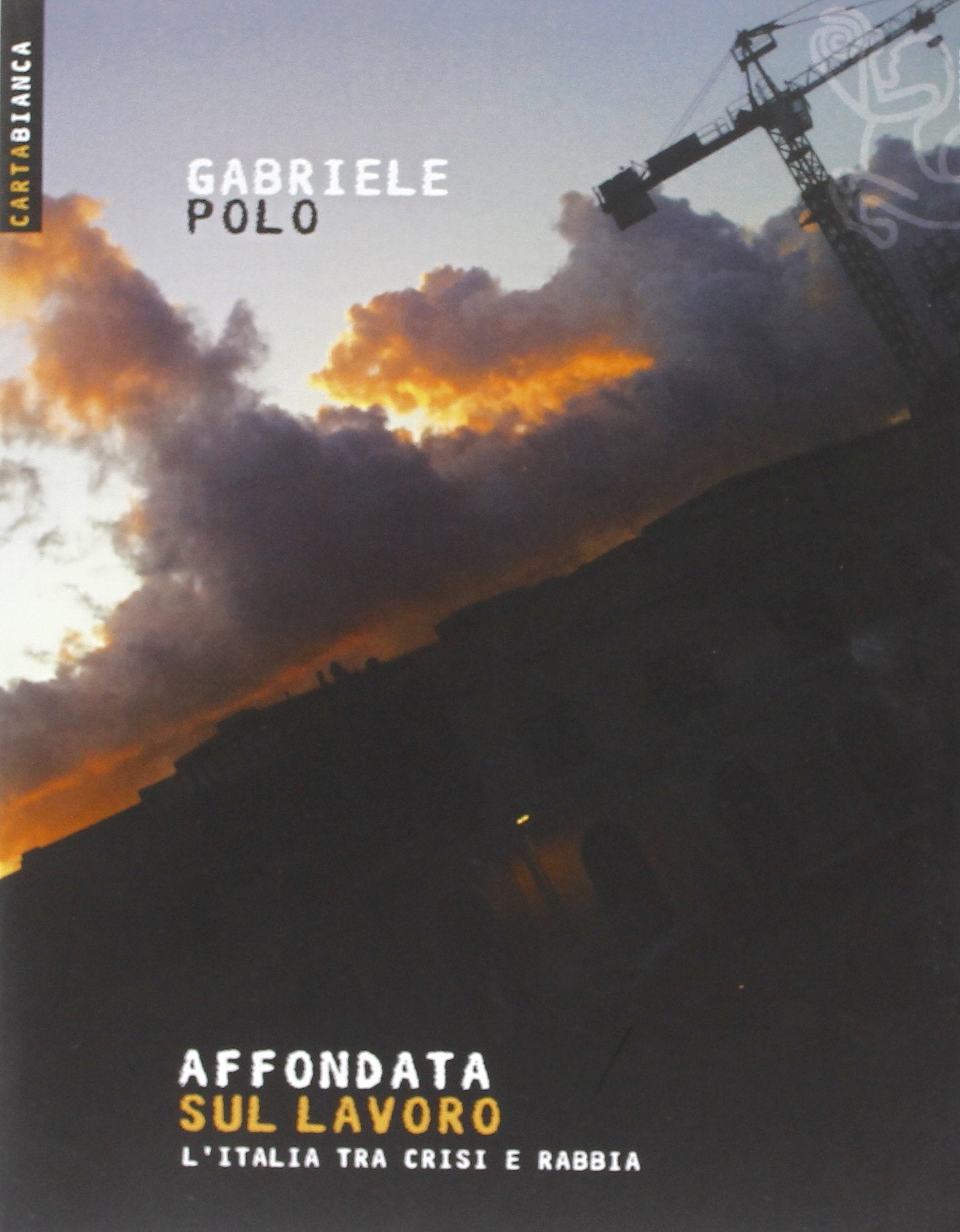 Affondata sul lavoro. L'Italia tra crisi e rabbia (Carta bianca) Books