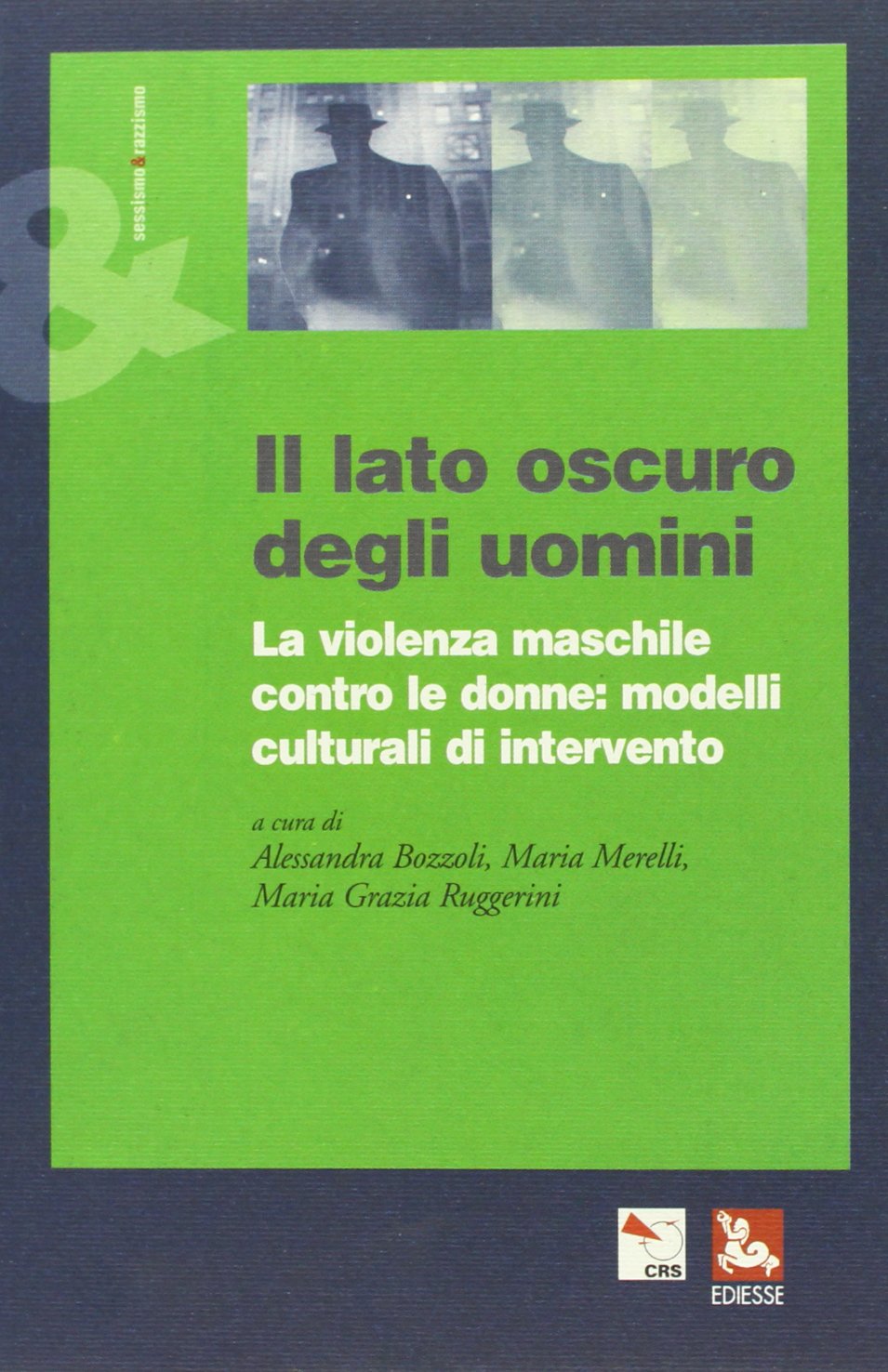 Il lato oscuro degli uomini. La violenza maschile contro le donne: modelli culturali di intervento book