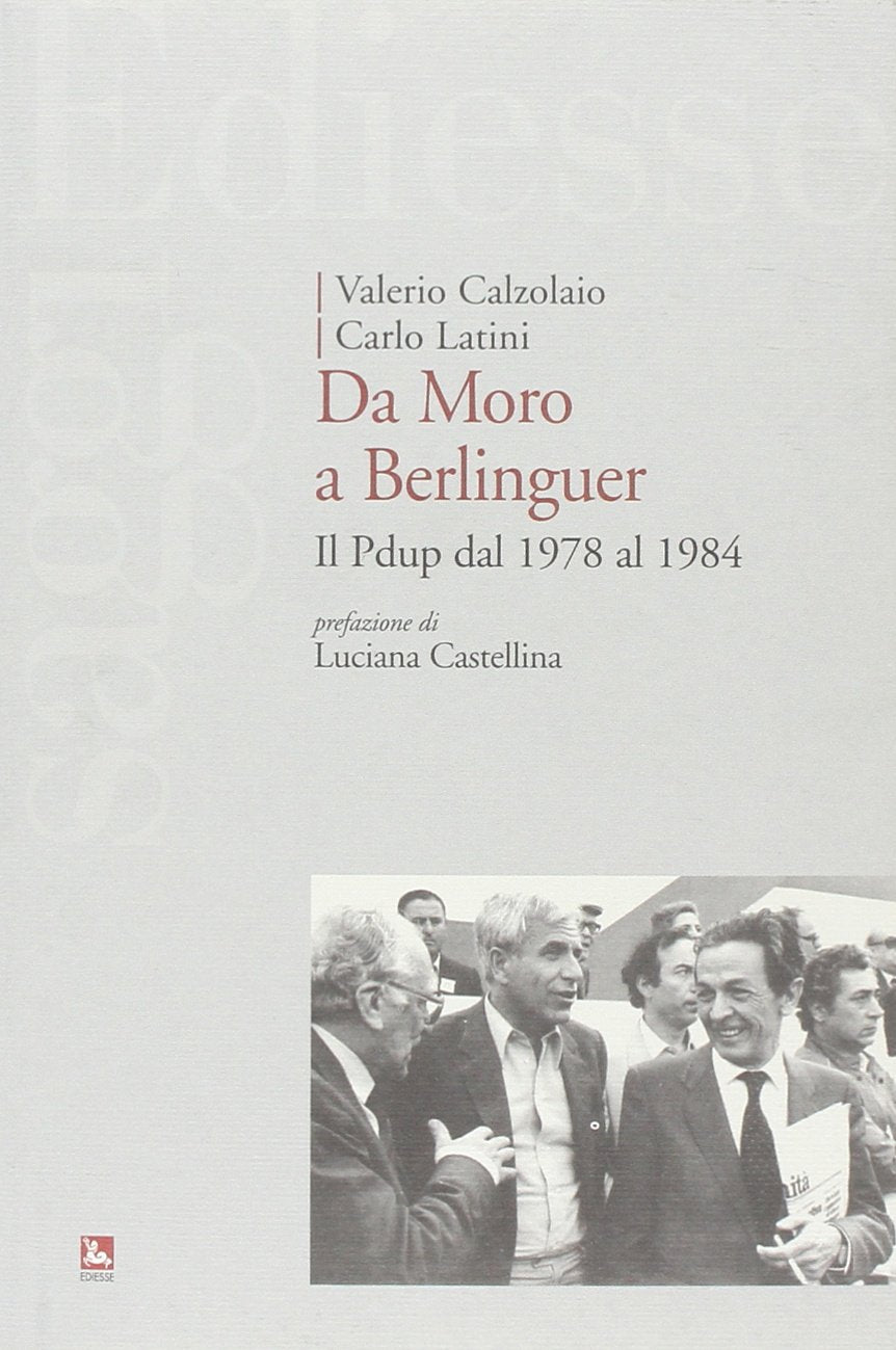 Da Moro a Berlinguer. Il Pdup dal 1978 al 1984 (Saggi) Politics & History