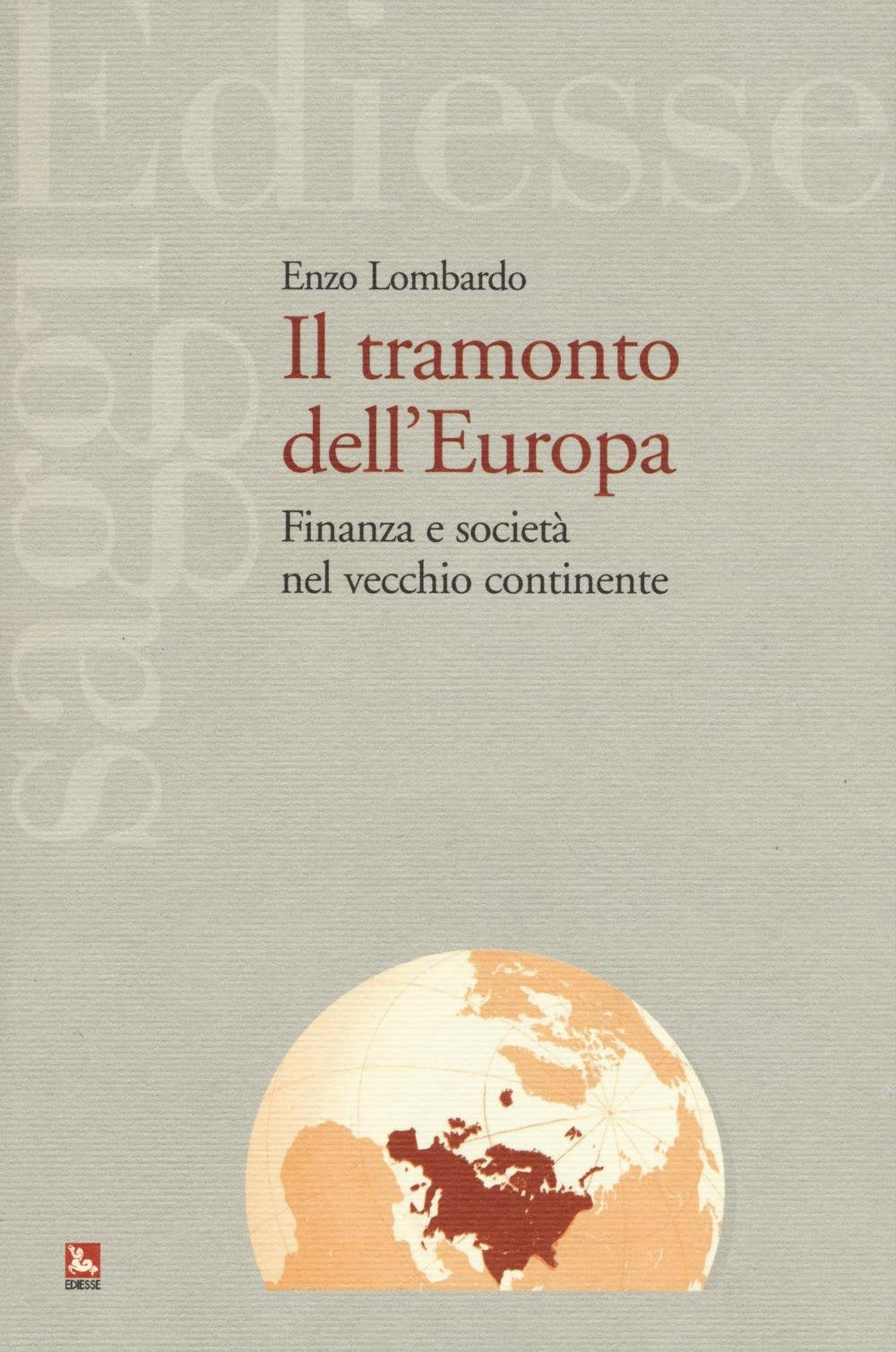 Il tramonto dell'Europa. Finanza e società nel vecchio continente book