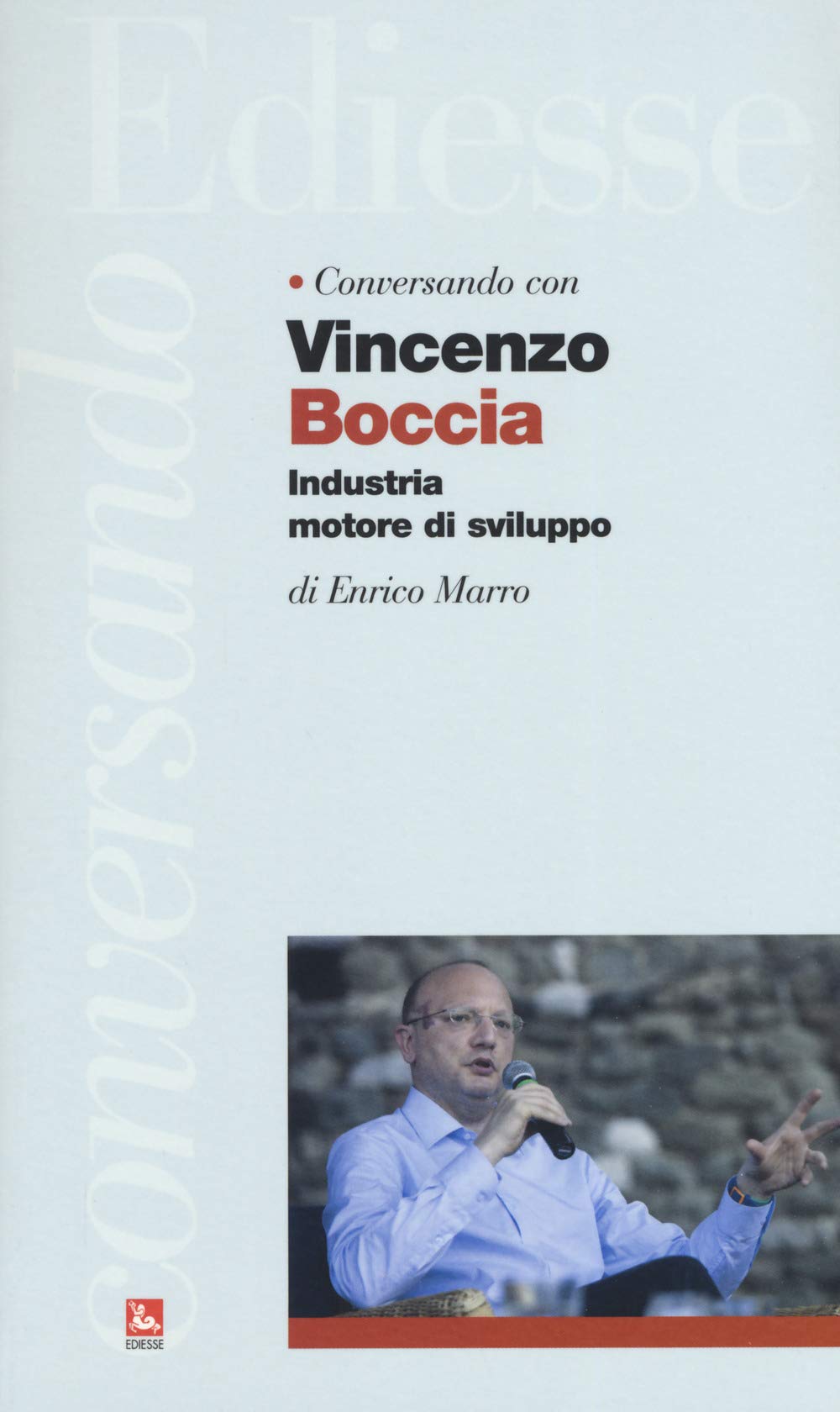 Conversando con Vincenzo Boccia. Industria motore di sviluppo Business, Finance & Career