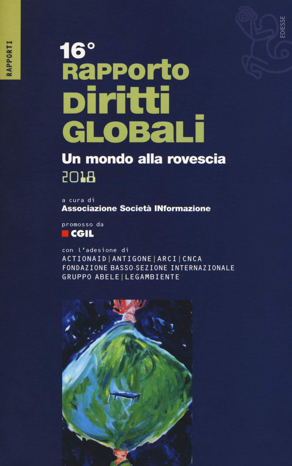 Rapporto sui diritti globali 2018. Un mondo alla rovescia book