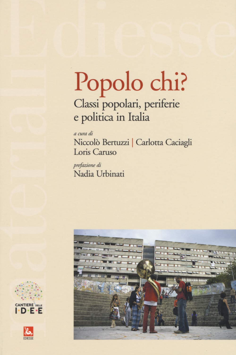 Popolo chi? Classi popolari, periferie e politica in Italia (Materiali) Books