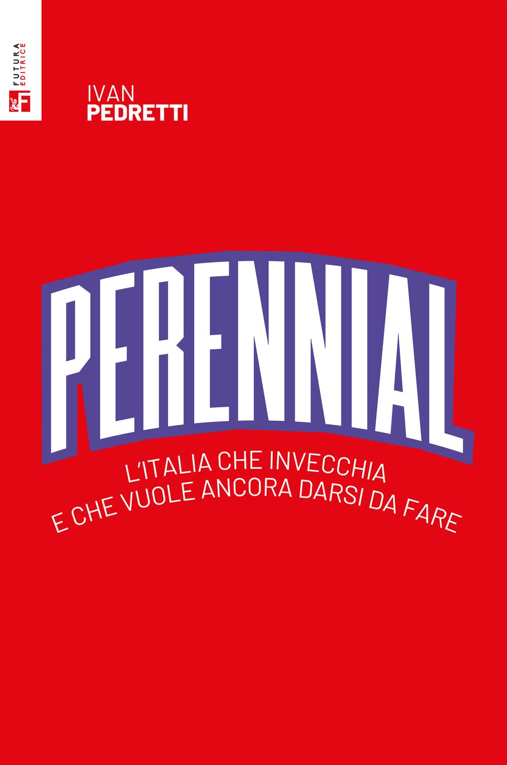 Perennial. L'Italia che invecchia e che vuole ancora darsi da fare book