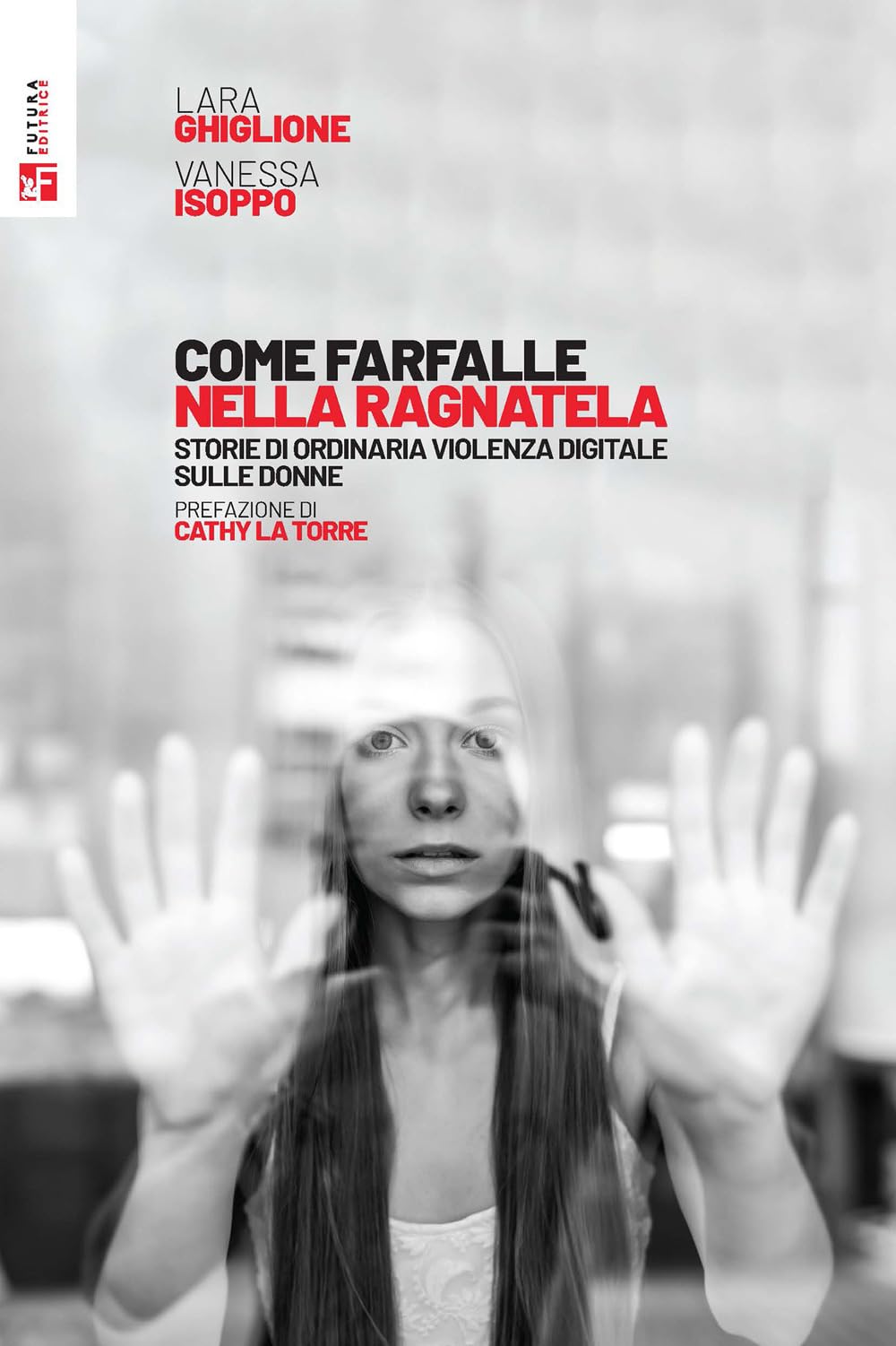 Come farfalle nella ragnatela. Storie di ordinaria violenza digitale sulle donne Media & Communication