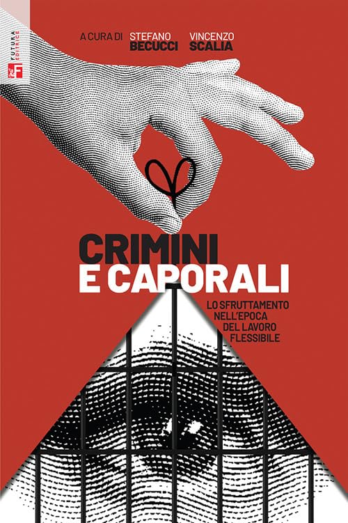 Crimini e caporali. Lo sfruttamento nell'epoca del lavoro flessibile book