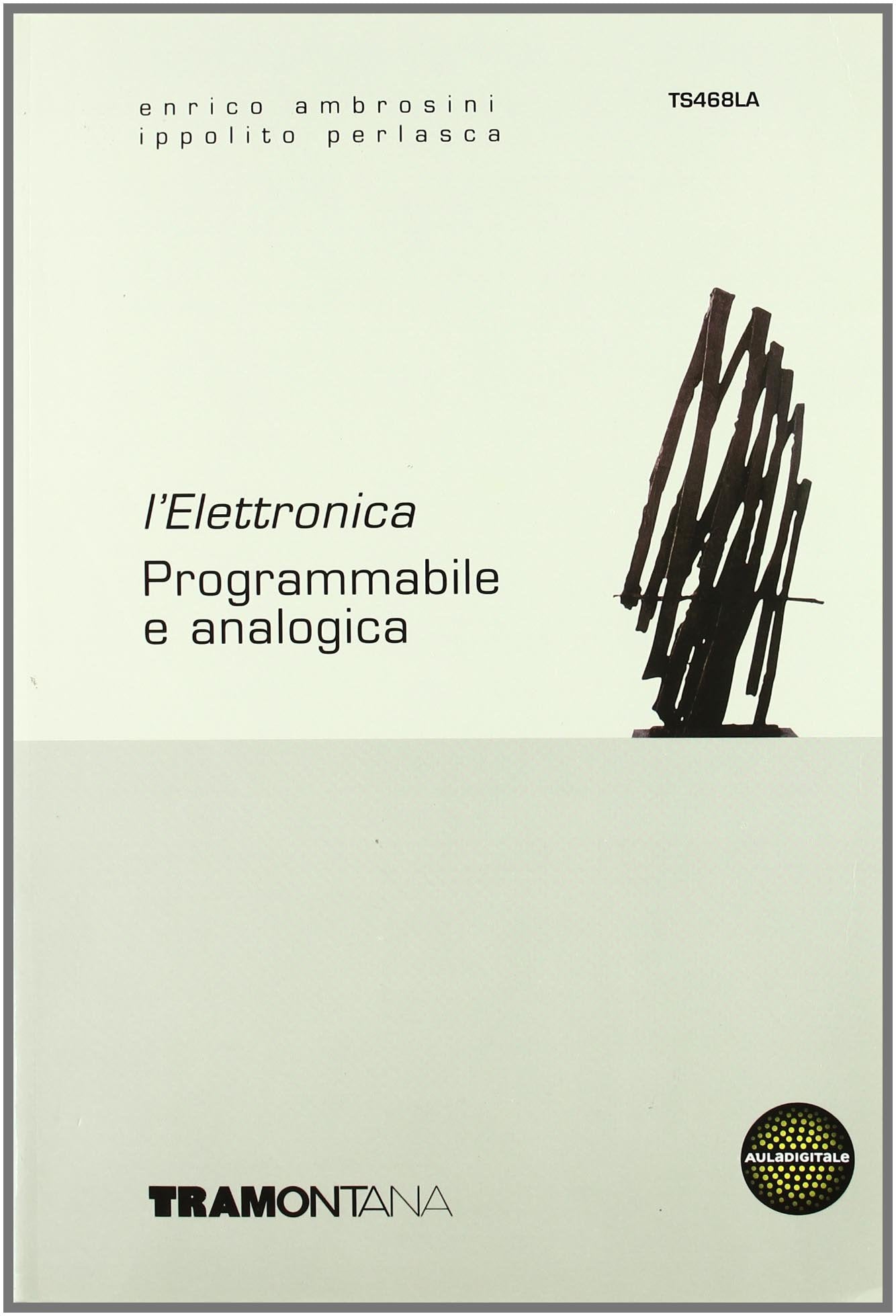 Elettronica. Per gli Ist. tecnici industriali. Elettronica programmabile e analogica book