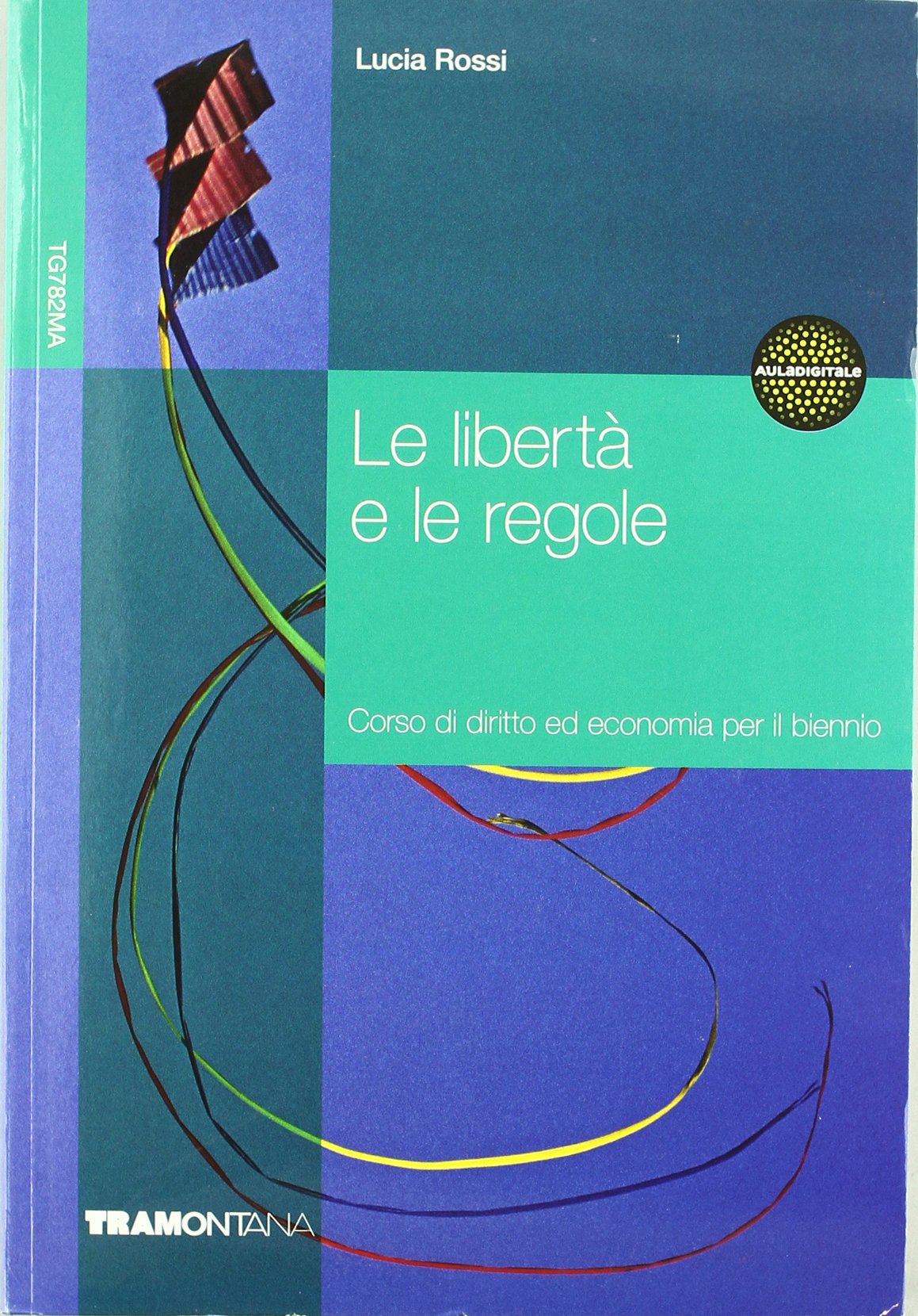 Le libertà e le regole. Vol. unico. Per le Scuole superiori Non-fiction