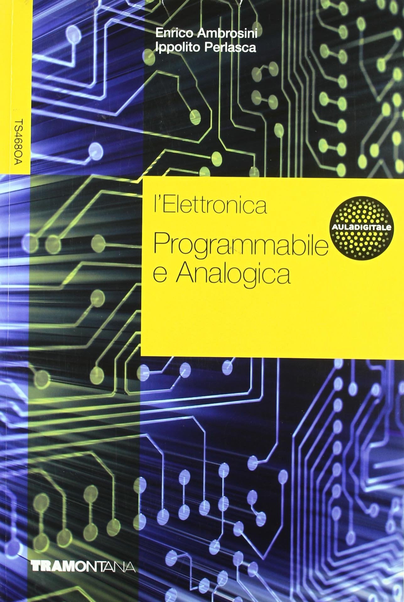 L'elettronica. Per le Scuole superiori. Programmabile e analogica (Vol. 1) Non-fiction