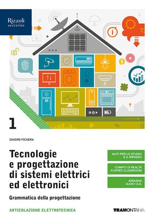 Tecnologie e progettazione di sistemi elettrici ed elettronici. Per le Scuole superiori. Con e-book. Con espansione online. Grammatica della progettazione (Vol. 1) Professional & Reference Books