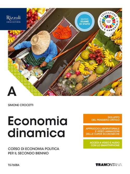 Economia dinamica. Corso di economia politica per il secondo biennio delle Scuole superiori. Con e-book. Con espansione online (Vol. A) Professional & Reference Books