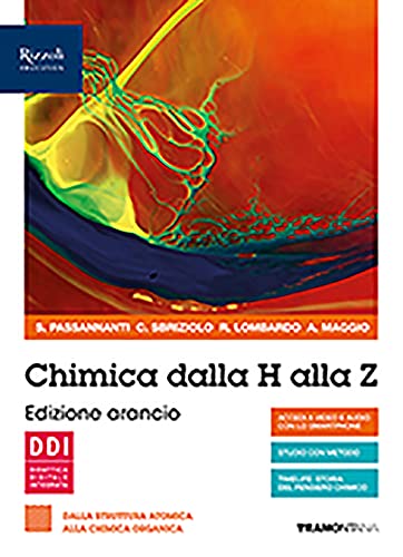 Chimica dalla H alla Z. Ediz. arancio. Con fascicolo covid-19. Per il biennio delle Scuole superiori. Con e-book. Con espansione online. Dalla struttura atomica alla chimica organica (Vol. 2) Professional & Reference Books