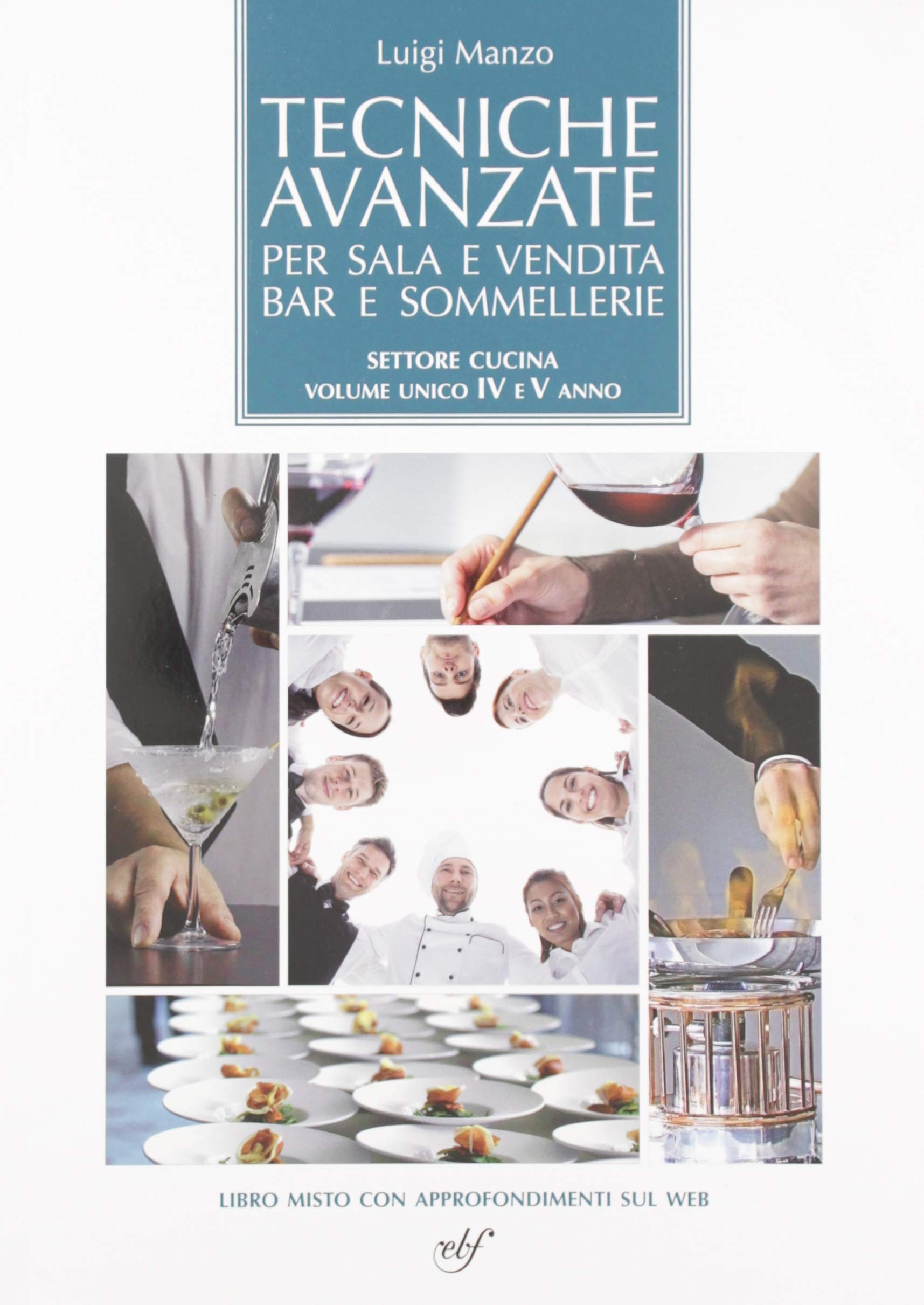 Tecniche avanzate per sala e vendita, bar e sommellerie. Sala per cucina. Per la 4ª e 5ª classe degli Ist. professionali. Con e-book. Con espansione online Non-fiction