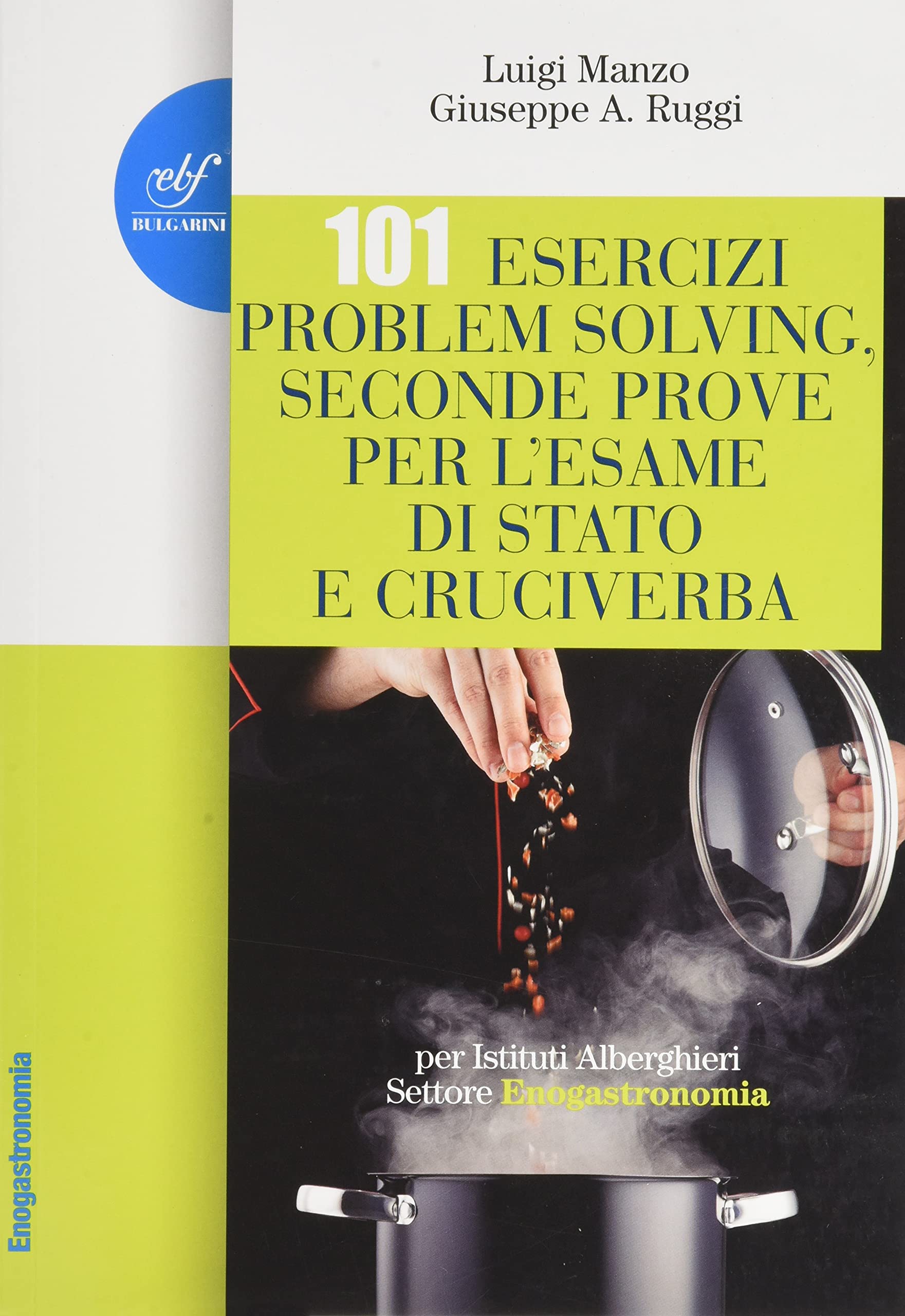 101 esercizi per l'esame di stato per Istituti Alberghieri. Settore Enogastronomia. Problem solving, seconde prove e cruciverba book