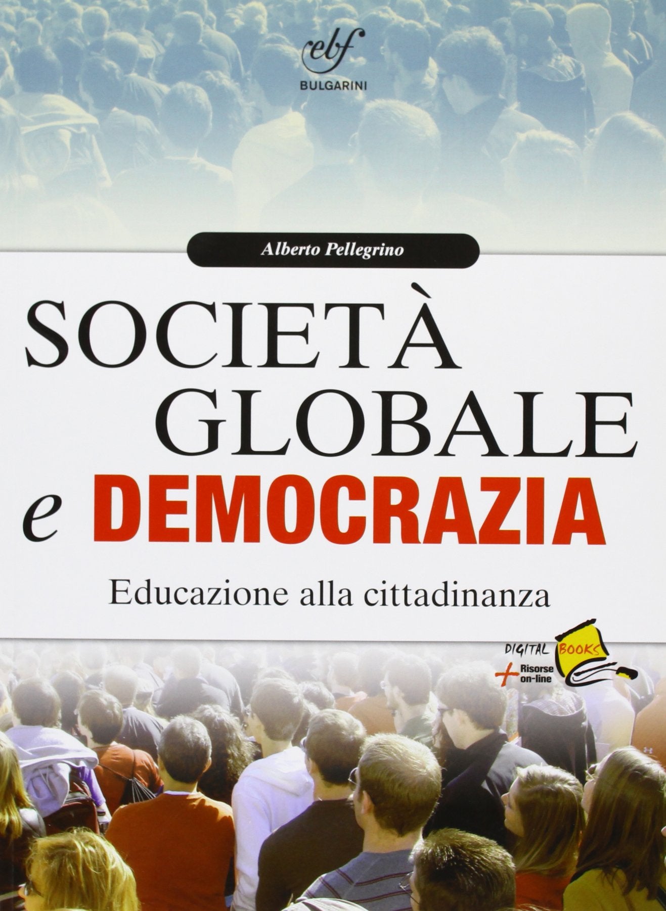 Società globale e democrazia. Educazione alla cittadinanza. Per le Scuole superiori. Con espansione online book