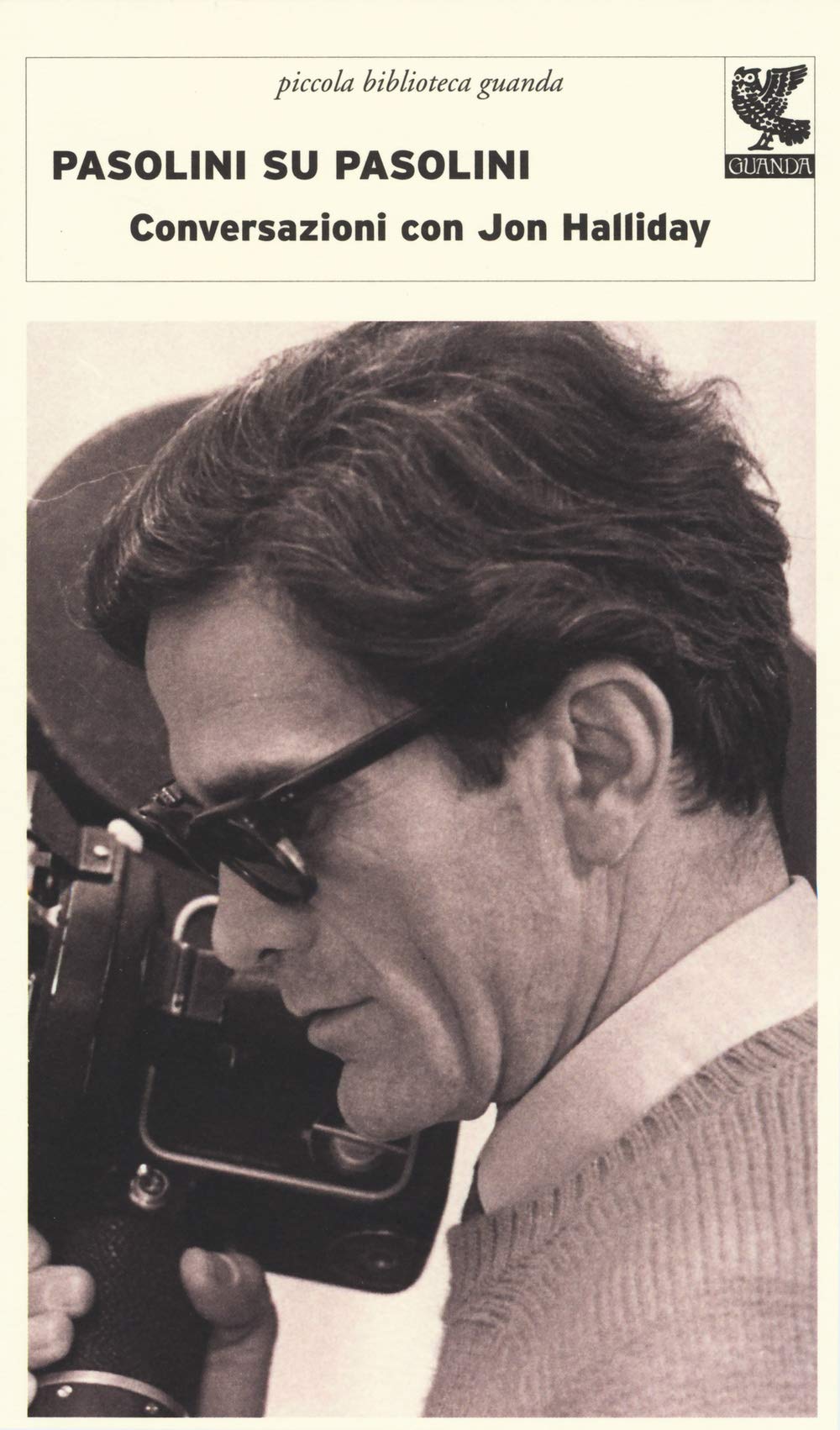 Pasolini su Pasolini. Conversazioni con Jon Halliday (Piccola biblioteca Guanda) Film, Art & Culture