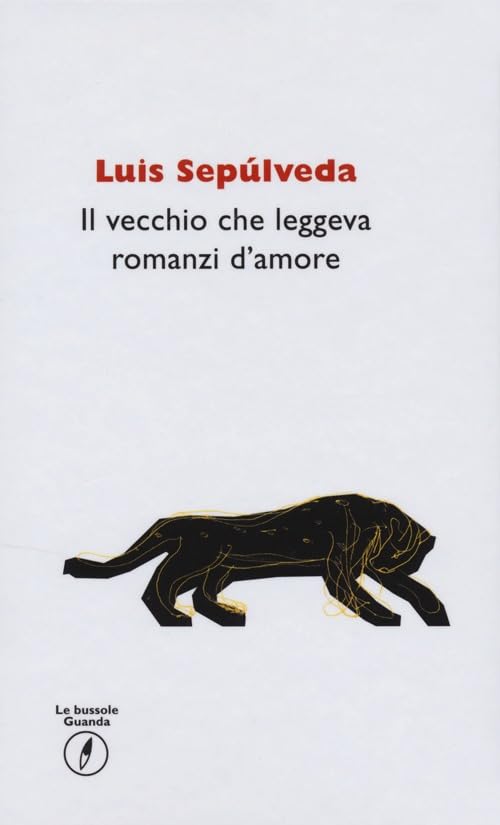 Il vecchio che leggeva romanzi d'amore (Le bussole Guanda, Band 2) Contemporary literature