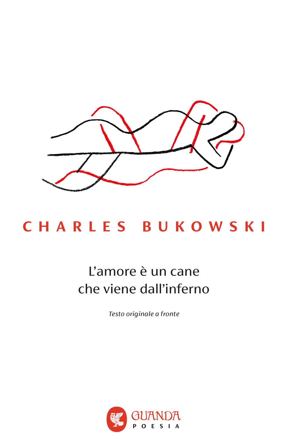 L'amore è un cane che viene dall'inferno. Testo inglese a fronte (Guanda. Poesia) Poetry