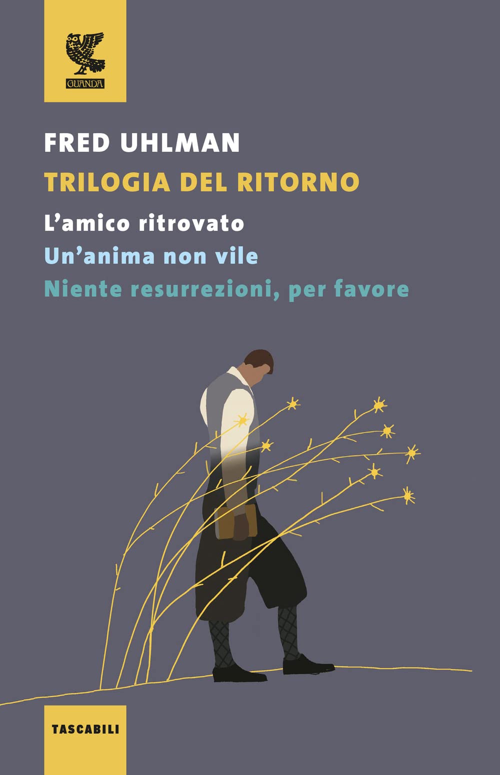 Trilogia del ritorno: L'amico ritrovato-Un'anima non vile-Niente resurrezioni, per favore Contemporary literature Books