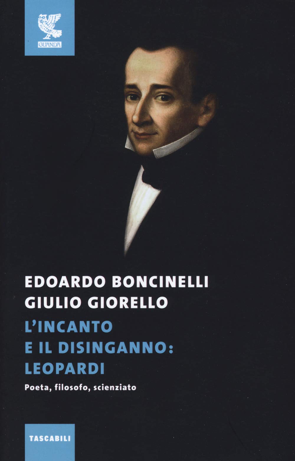 L'incanto e il disinganno: Leopardi. Poeta, filosofo, scienziato book