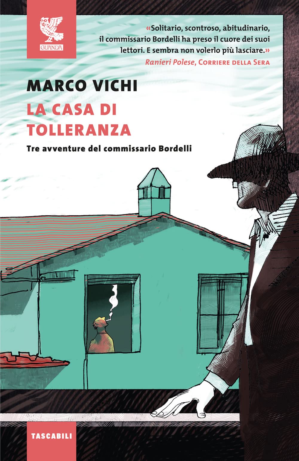 La casa di tolleranza. Tre avventure del commissario Bordelli (Tascabili Guanda. Narrativa) Contemporary literature