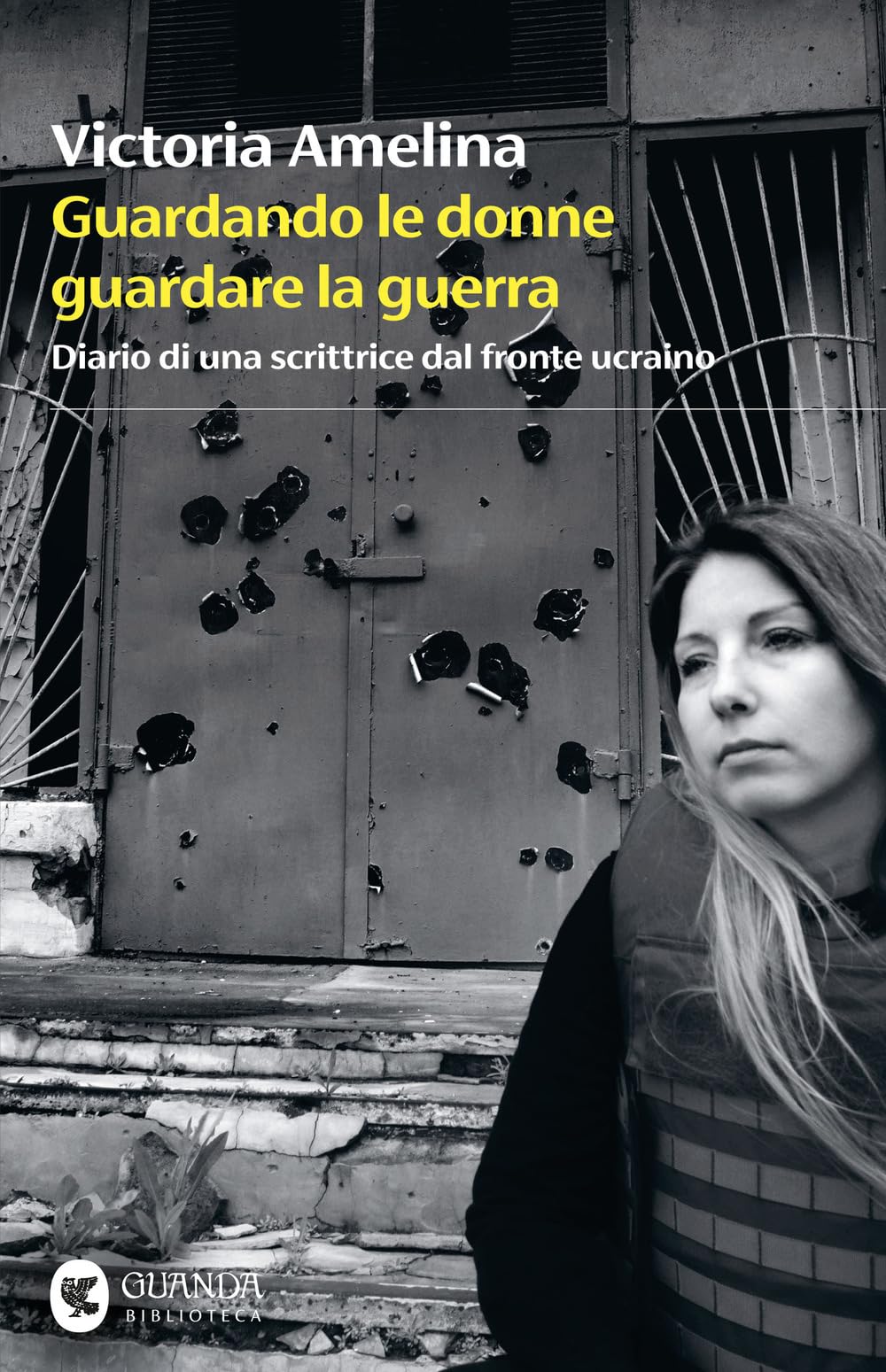 Guardando le donne guardare la guerra. Diario di una scrittrice dal fronte ucraino (Biblioteca della Fenice) Action & Adventure