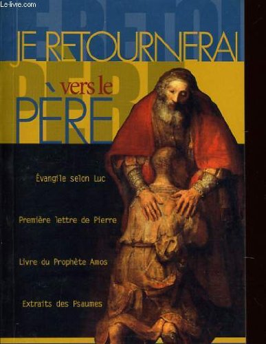 Je retournerai vers le pere evangile selon luc première lettre de pierre livre du prophète amos extraits des psaumes book